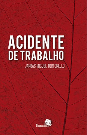 "ACIDENTE DE TRABALHO" - Para comprar: www.editorabarauna.com.br/jarbas-miguel-tortorello/ - Valor de R$ 28,50