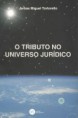 O TRIBUTO NO UNIVERSO JURÍDICO